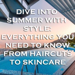 Dive into Summer with Style